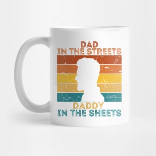 Dad In The Streets Daddy In The Sheets Mug